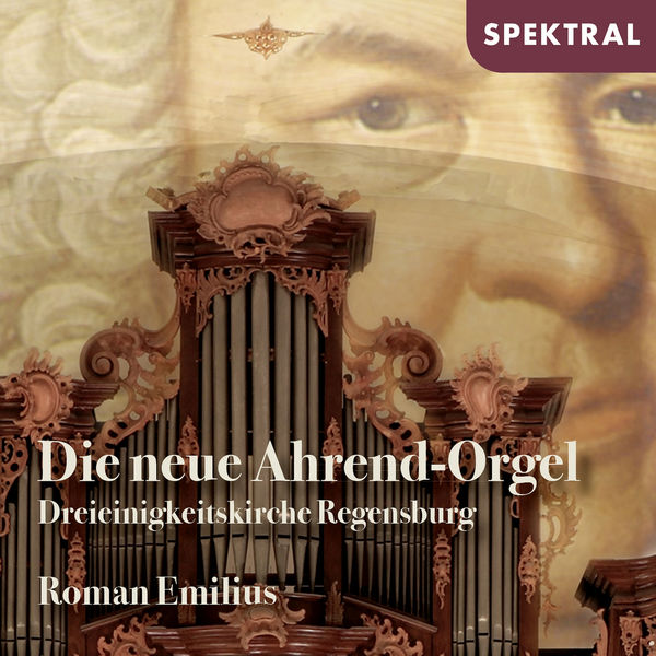 Roman Emilius – Die neue Ahrend-Orgel – Dreieinigkeitskirche Regensburg (2021) [Official Digital Download 24bit/88,2kHz]