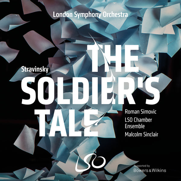 Roman Simovic, Malcolm Sinclair, LSO Chamber Ensemble – STRAVINSKY The Soldier’s Tale (2018) [Official Digital Download 24bit/96kHz]