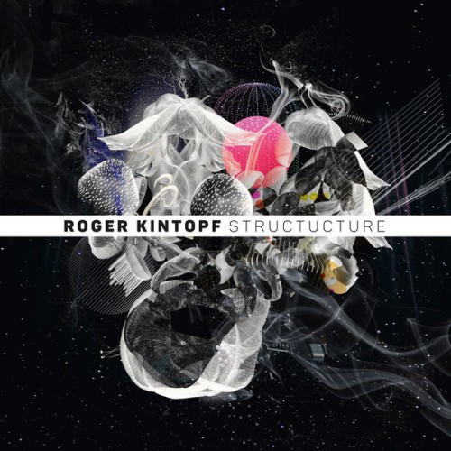 Roger Kintopf – Structucture (2020) [FLAC 24 bit, 44,1 kHz]