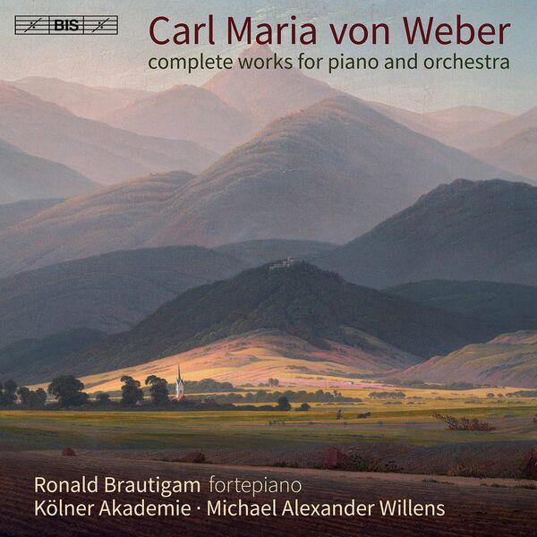 Ronald Brautigam, Kölner Akademie & Michael Alexander Willens – Weber: Complete Works for Piano & Orchestra (2021) [Official Digital Download 24bit/96kHz]
