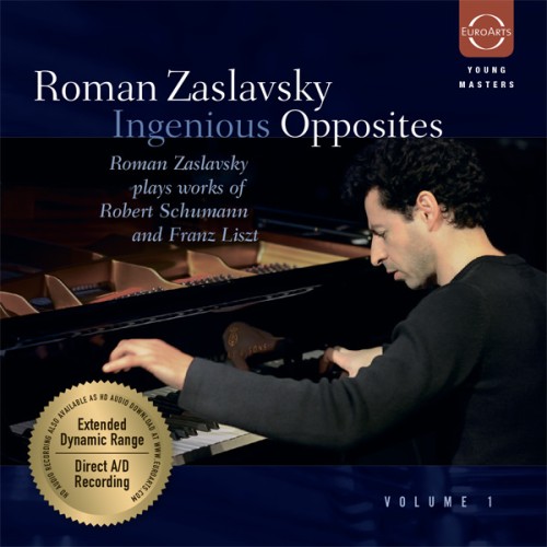 Roman Zaslavsky – Ingenious Opposites, Vol. 1: Roman Zaslavsky plays works of Robert Schumann and Franz Liszt (2012) [FLAC 24 bit, 96 kHz]