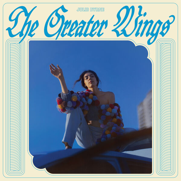 Julie Byrne – The Greater Wings (2023) [Official Digital Download 24bit/44,1kHz]