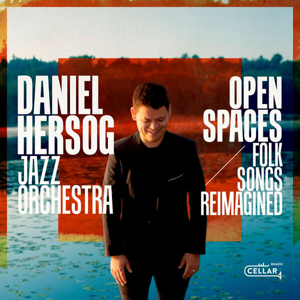 Daniel Hersog Jazz Orchestra – Open Spaces (Folk Songs Reimagined) (2023) [FLAC 24bit/96kHz]