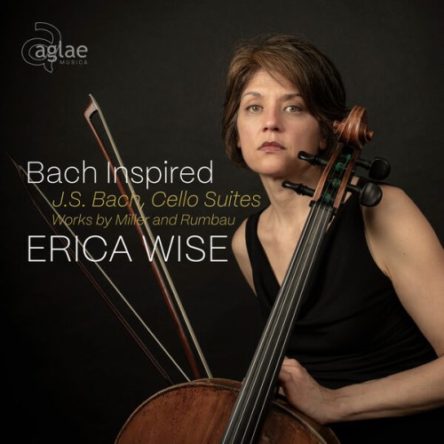 Erica Wise – Bach Inspired, Cello Suites, Works by Miller and Rumbau (2023) [FLAC 24 bit, 96 kHz]