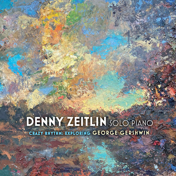 Denny Zeitlin - Crazy Rhythm: Exploring George Gershwin (2023) [FLAC 24bit/96kHz]