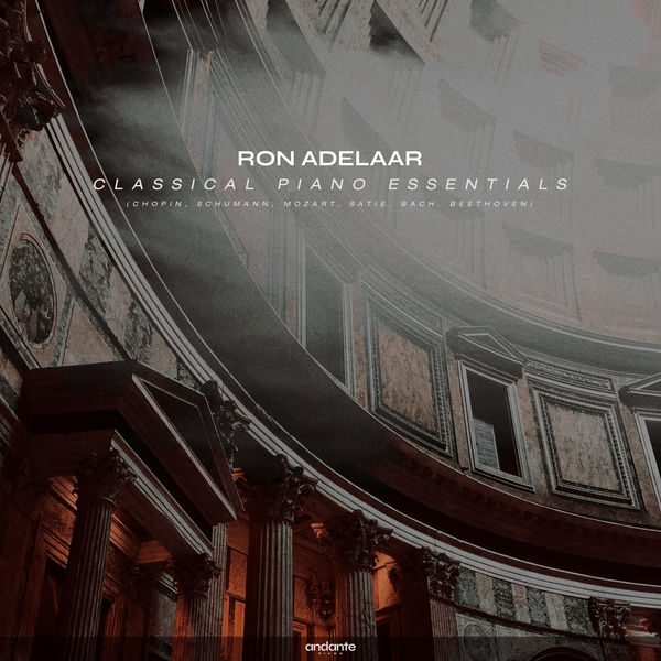 Ron Adelaar – Classical Piano Essentials (Chopin, Schumann, Mozart, Satie, Bach, Beethoven) (2021) [Official Digital Download 24bit/44,1kHz]