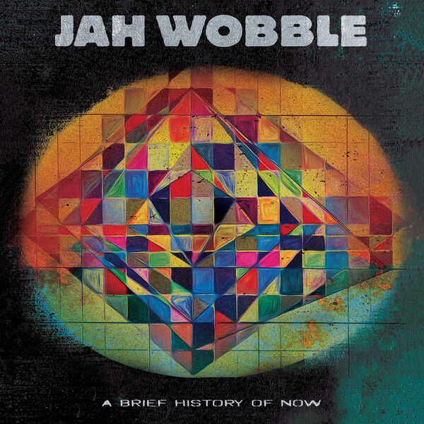 Jah Wobble – A Brief History Of Now (2023) [Official Digital Download 24bit/44,1kHz]