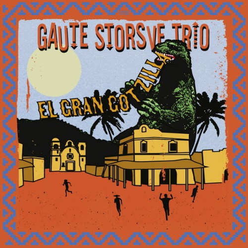 Gaute Storsve Trio – El Gran Gotzilla (2023) [FLAC 24 bit, 48 kHz]