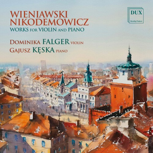 Dominika Falger – Wieniawski, Nikodemowicz: Works for Violin and Piano (2023) [FLAC 24 bit, 96 kHz]