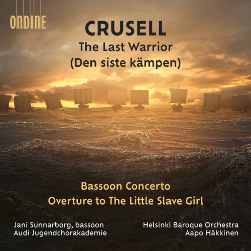 Helsinki Baroque Orchestra, Aapo Häkkinen – Crusell: The Last Warrior; Bassoon Concerto; Overture to ‘The Little Slave Girl’ (2023) [FLAC 24 bit, 96 kHz]