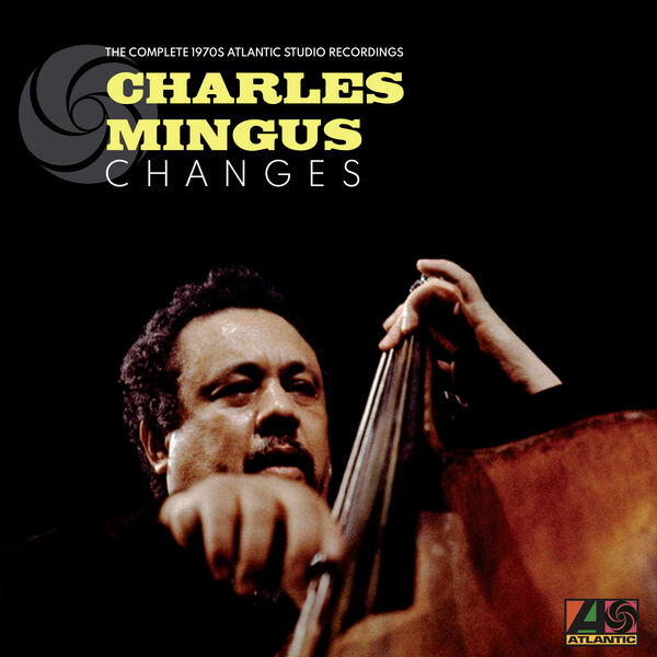 Charles Mingus – Changes: The Complete 1970s Atlantic Studio Recordings (2023) [Official Digital Download 24bit/192kHz]