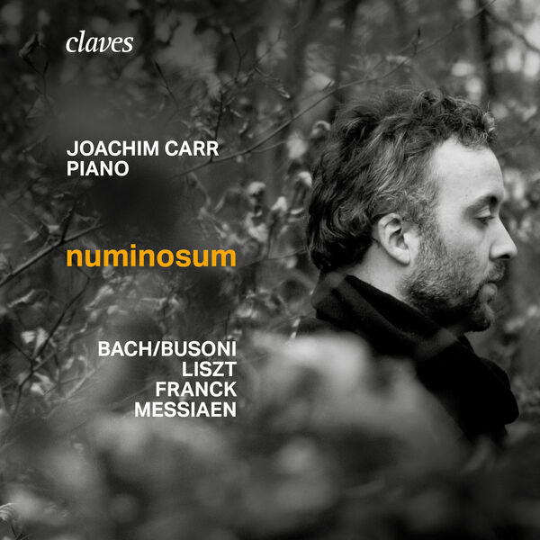 Joachim Carr – Numinosum: Works by Bach-Busoni, Liszt, Franck & Messiaen (2023) [FLAC 24bit/96kHz]