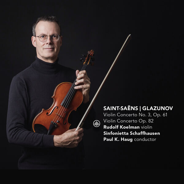 Rudolf Koelman, Sinfonietta Schaffhausen & Paul K. Haug – Saint-Saëns & Glazunov: Violin Concertos (2023) [Official Digital Download 24bit/96kHz]