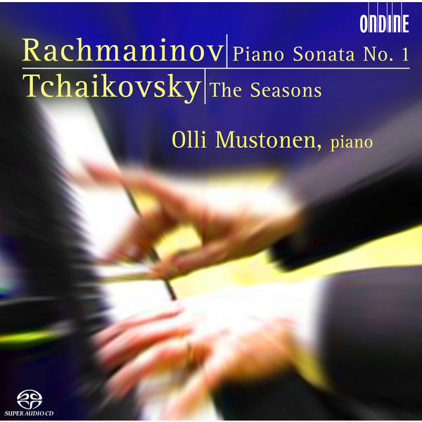 Olli Mustonen – Rachmaninov: Piano Sonata No. 1 / Tchaikovsky: The Seasons (2006) [Official Digital Download 24bit/96kHz]