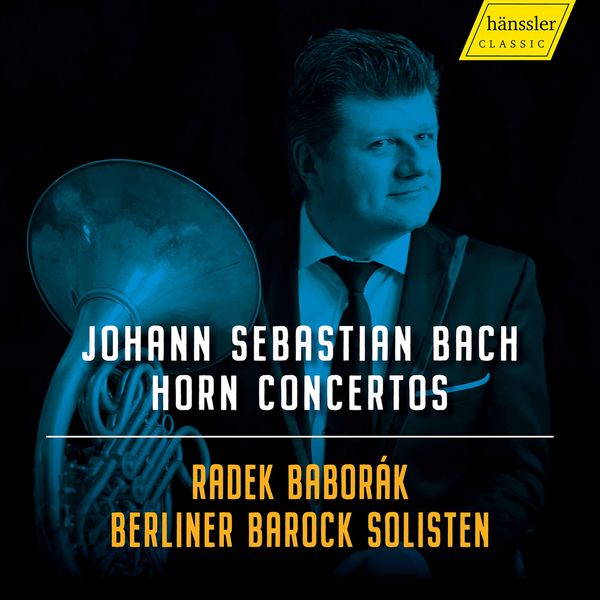 Radek Baborák & Berliner Barock Solisten  – J.S. Bach: Horn Concertos (2021) [Official Digital Download 24bit/48kHz]