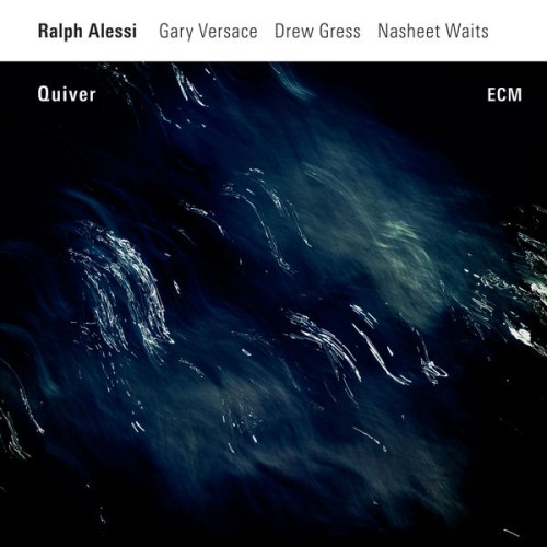 Ralph Alessi, Gary Versace, Drew Gress, Nasheet Waits – Quiver (2016) [FLAC 24 bit, 96 kHz]