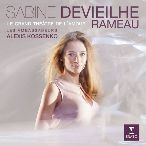 Sabine Devieilhe, Alexis Kossenko – Rameau: Le Grand Théâtre de l’Amour (2013) [FLAC 24 bit, 96 kHz]