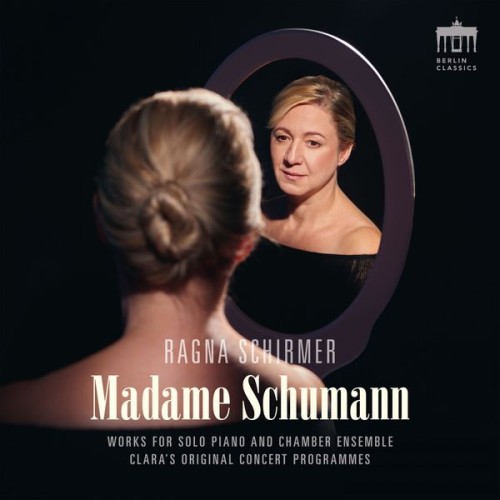 Ragna Schirmer – Madame Schumann (2019) [FLAC 24 bit, 96 kHz]
