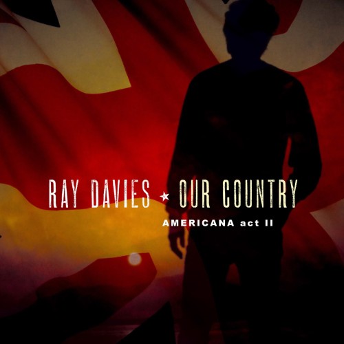 Ray Davies – Our Country: Americana Act 2 (2018) [FLAC 24 bit, 96 kHz]