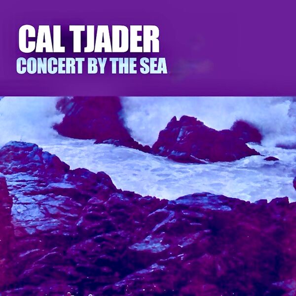Cal Tjader Quartet – Concert By The Sea (Remastered) (1959/2023) [FLAC 24bit/96kHz]