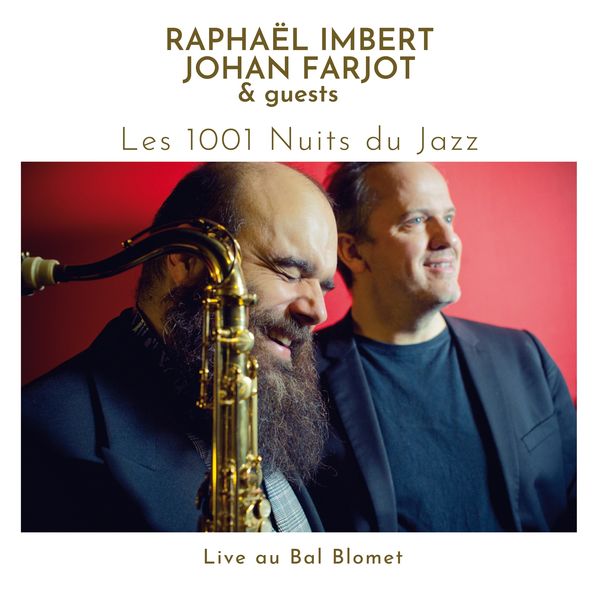 Raphael Imbert, Johan Farjot & Guests – Les 1001 Nuits du Jazz – Live au Bal Blomet (2020) [Official Digital Download 24bit/48kHz]