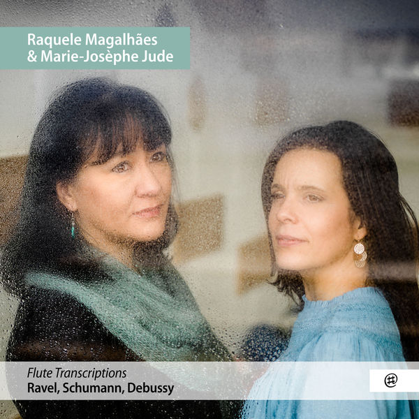 Raquele Magalhães & Marie-Josèphe Jude – Ravel, Schumann, Debuusy: Flute Transcriptions (2019) [Official Digital Download 24bit/96kHz]
