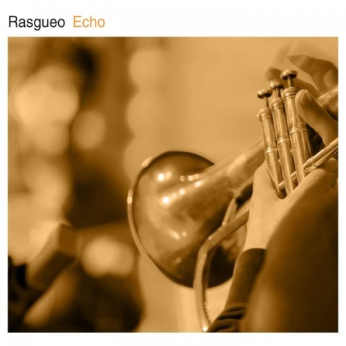 Rasgueo – Echo (2019) [FLAC 24 bit, 48 kHz]