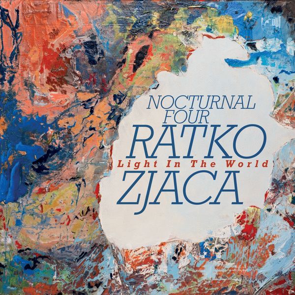 Ratko Zjaca & Nocturnal Four – Light in the World (2020) [Official Digital Download 24bit/48kHz]