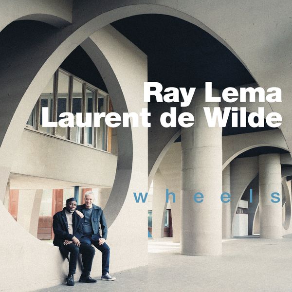 Ray Lema & Laurent de Wilde – Wheels (2021) [Official Digital Download 24bit/88,2kHz]