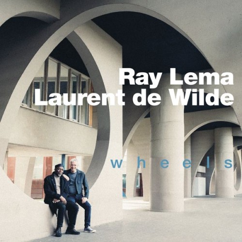 Ray Lema, Laurent de Wilde – Wheels (2021) [FLAC 24 bit, 88,2 kHz]