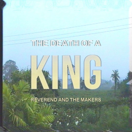 Reverend And The Makers – The Death of a King (Deluxe Edition) (2017) [FLAC 24 bit, 44,1 kHz]