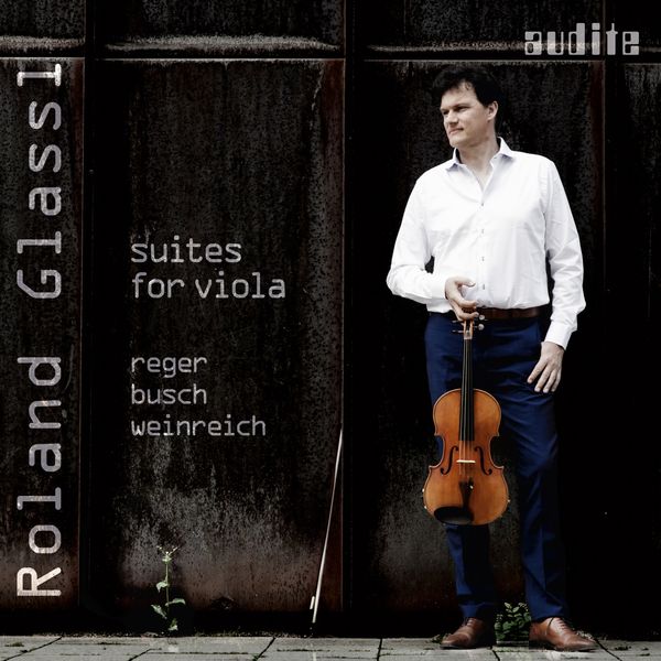 Roland Glassl – Suites for Viola by Reger, Busch & Weinreich (2016) [Official Digital Download 24bit/44,1kHz]