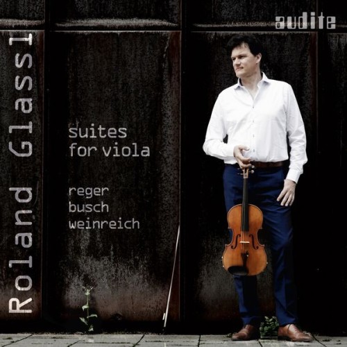 Roland Glassl – Suites for Viola by Reger, Busch & Weinreich (2016) [FLAC 24 bit, 44,1 kHz]