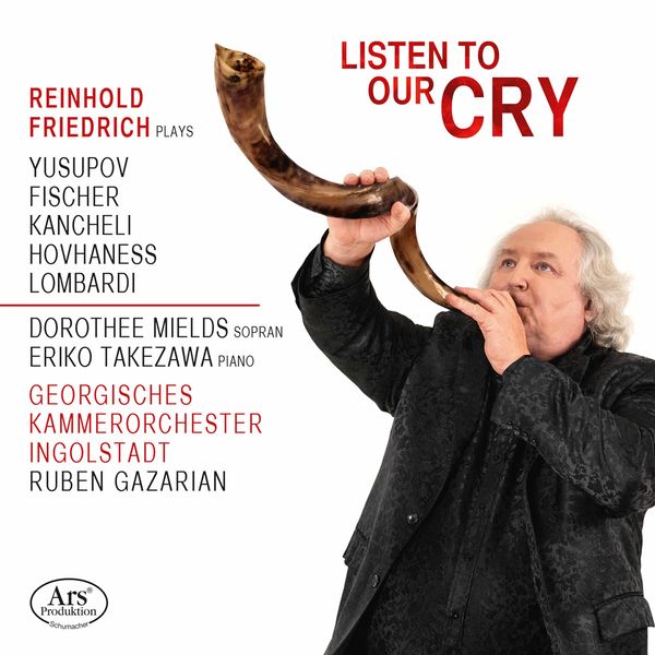 Reinhold Friedrich, Dorothee Mields, Eriko Takezawa, Georgisches Kammerorchester Ingolstadt & Ruben Gazarian – Listen to Our Cry (2021) [Official Digital Download 24bit/48kHz]