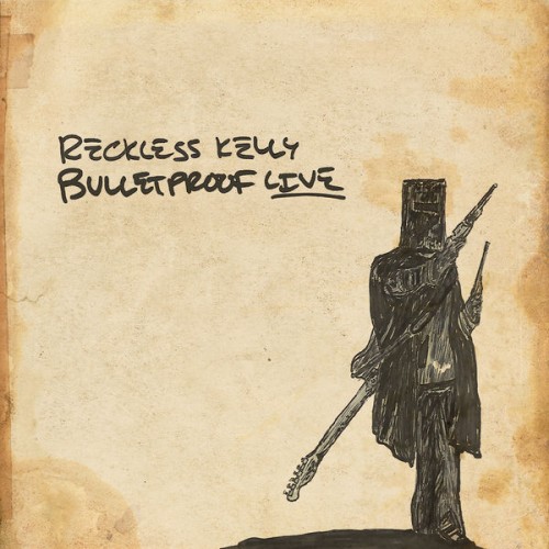 Reckless Kelly – Bulletproof Live (2019) [FLAC 24 bit, 44,1 kHz]