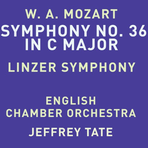 English Chamber Orchestra, Jeffrey Tate – Mozart: Symphony No. 36 in C Major, K. 425 “Linz” (2023) [FLAC 24 bit, 48 kHz]