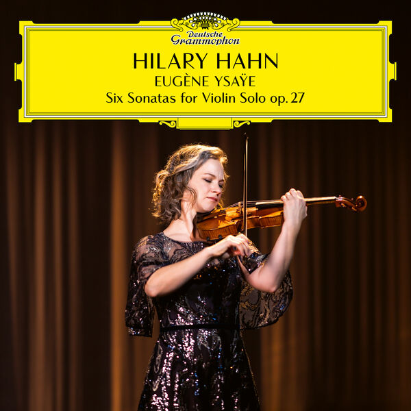 Hilary Hahn - Ysaÿe: 6 Sonatas for Violin Solo, Op. 27 (2023) [FLAC 24bit/96kHz]