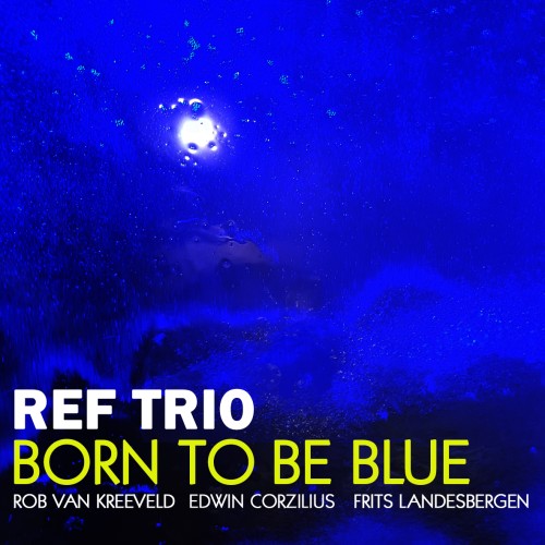 REF Trio – Born To Be Blue (2019) [FLAC 24 bit, 352,8 kHz]