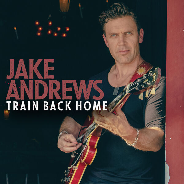 Jake Andrews – Train Back Home (2023) [FLAC 24bit/44,1kHz]