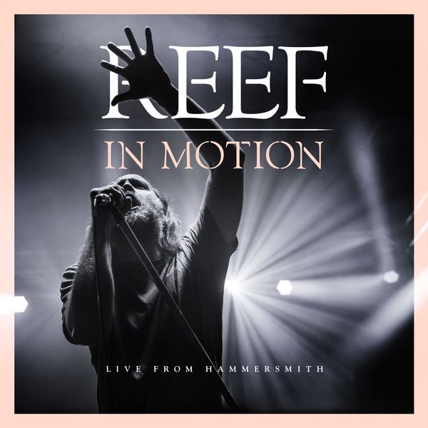 Reef – In Motion (Live from Hammersmith) (2019) [Official Digital Download 24bit/48kHz]