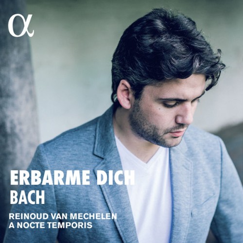 Reinoud Van Mechelen, A Nocte Temporis – Bach: Erbarme dich (2016) [FLAC 24 bit, 96 kHz]
