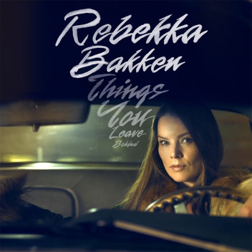 Rebekka Bakken – Things You Leave Behind (2018) [FLAC 24 bit, 96 kHz]