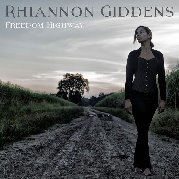 Rhiannon Giddens – Freedom Highway (2017) [Official Digital Download 24bit/88,2kHz]