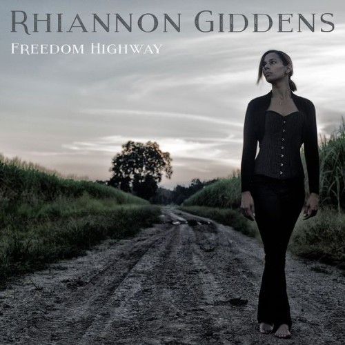 Rhiannon Giddens – Freedom Highway (2017) [FLAC 24 bit, 88,2 kHz]