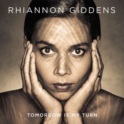Rhiannon Giddens – Tomorrow Is My Turn (2015) [FLAC 24 bit, 96 kHz]