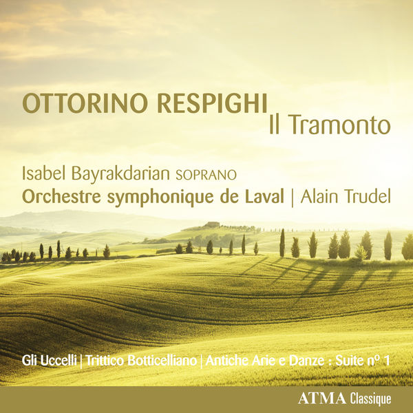 Isabel Bayrakdarian, Orchestre symphonique de Laval, Alain Trudel – Respighi: Il tramonto (2015) [Official Digital Download 24bit/96kHz]