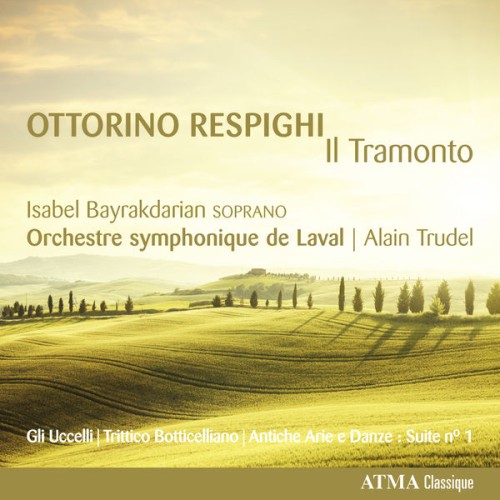 Isabel Bayrakdarian, Orchestre symphonique de Laval, Alain Trudel – Respighi: Il tramonto (2015) [FLAC 24 bit, 96 kHz]