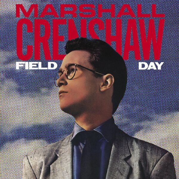 Marshall Crenshaw – Field Day (2023 Remastered Version) (2023) [FLAC 24bit/96kHz]