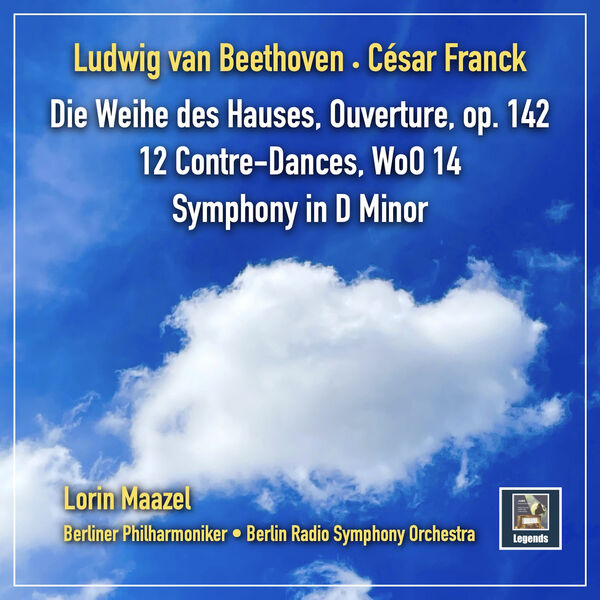Lorin Maazel – Beethoven: Die Weihe des Hauses Overture, Op. 124 & 12 Contredanses, WoO 14 – Franck: Symphony in D Minor, FWV 48 (2023) [FLAC 24bit/48kHz]