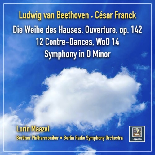 Lorin Maazel – Beethoven: Die Weihe des Hauses Overture, Op. 124 & 12 Contredanses, WoO 14 – Franck: Symphony in D Minor, FWV 48 (2023) [FLAC 24 bit, 48 kHz]